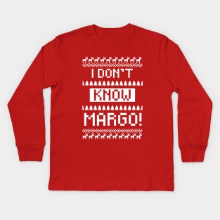 I don't know Margo! Kids Long Sleeve T-Shirt